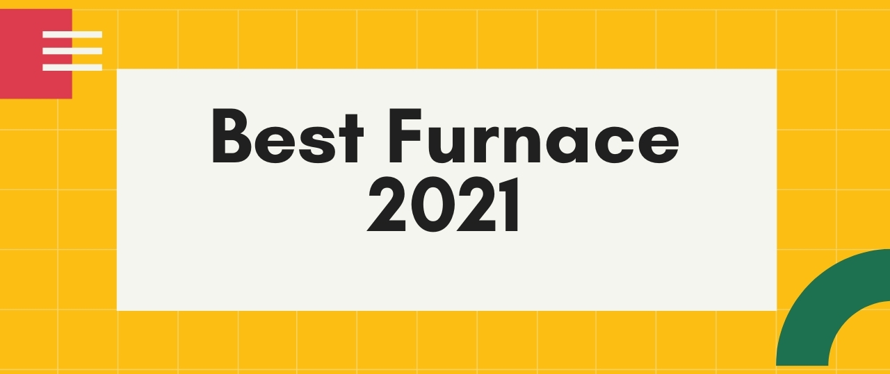 Best Furnace 2021
